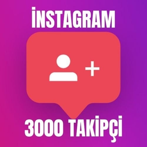  İNSTAGRAM 3000 TAKİPÇİ